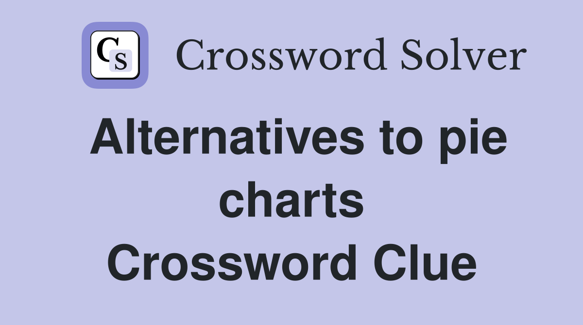 Alternatives to pie charts Crossword Clue