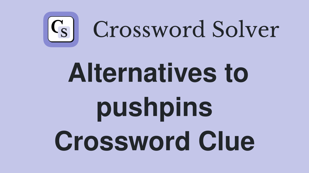 Alternatives to pushpins Crossword Clue