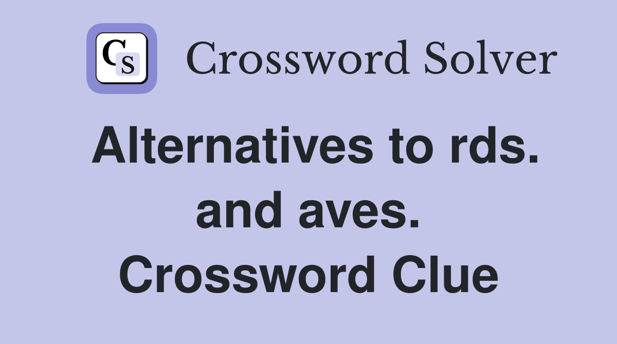 Alternatives to rds. and aves. Crossword Clue