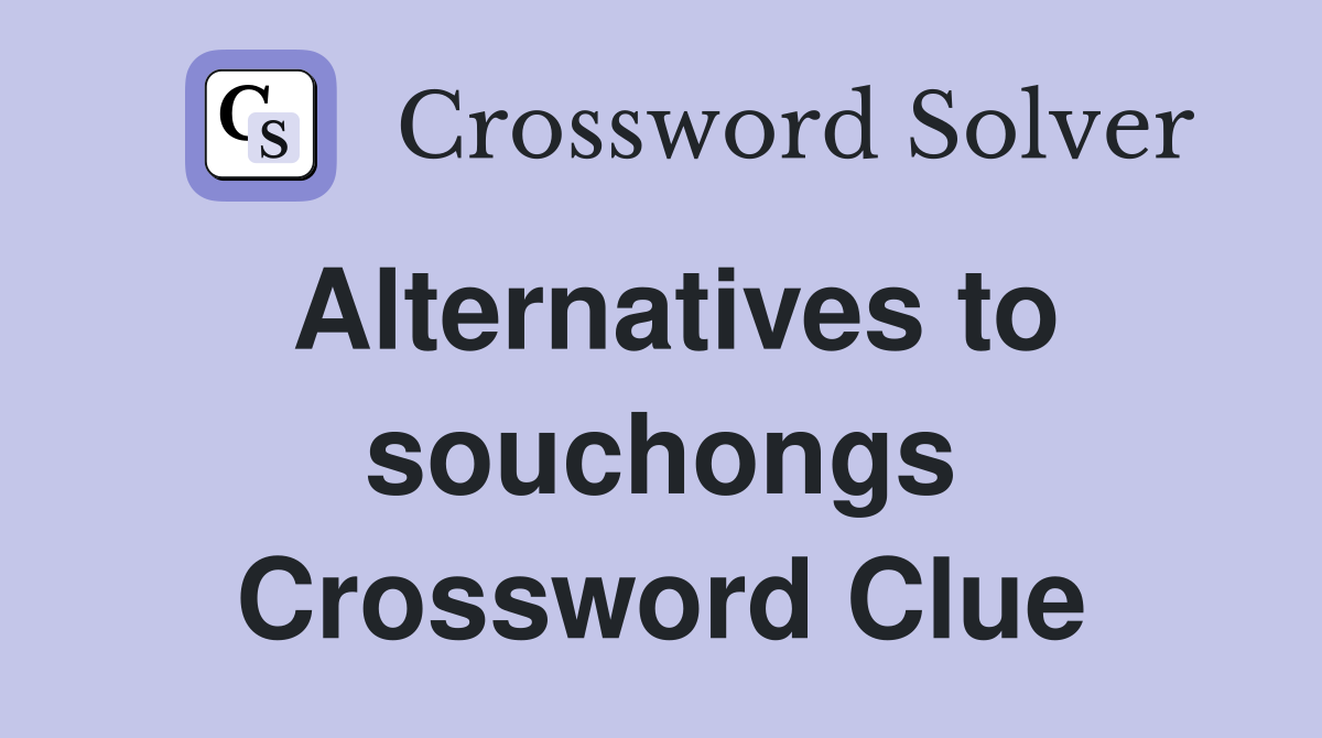 Alternatives to souchongs Crossword Clue