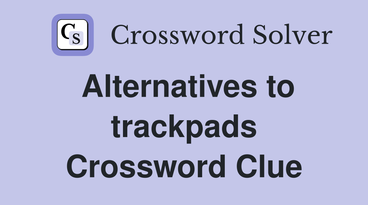 Alternatives to trackpads Crossword Clue
