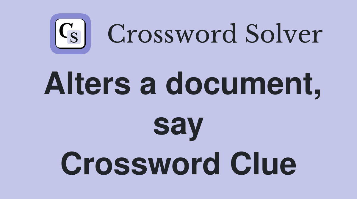 Alters a document, say Crossword Clue