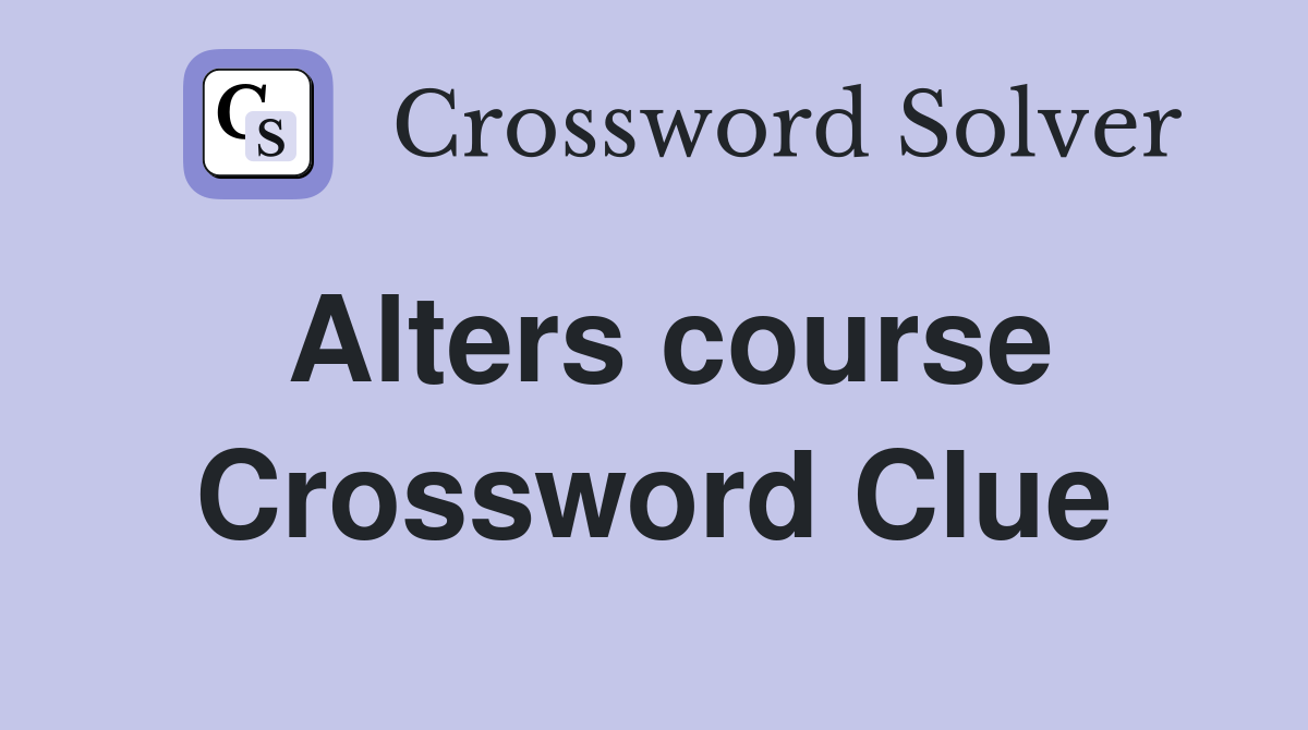 Alters course Crossword Clue