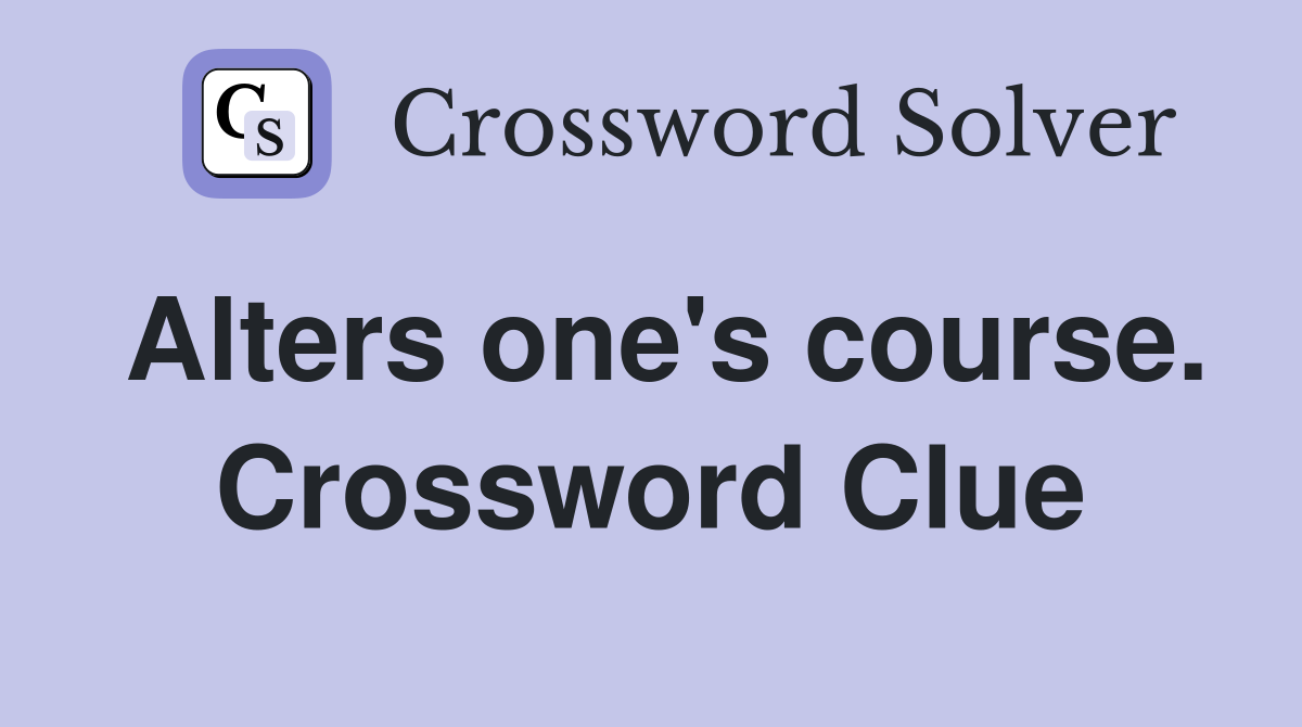 Alters one's course. Crossword Clue