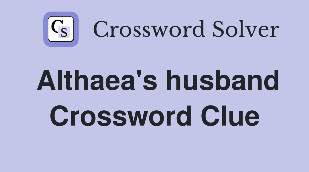 Althaea's husband Crossword Clue