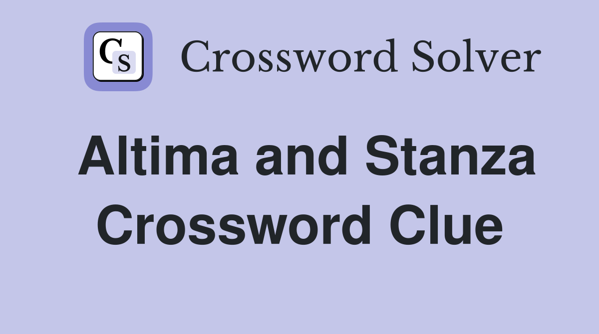 Altima and Stanza Crossword Clue