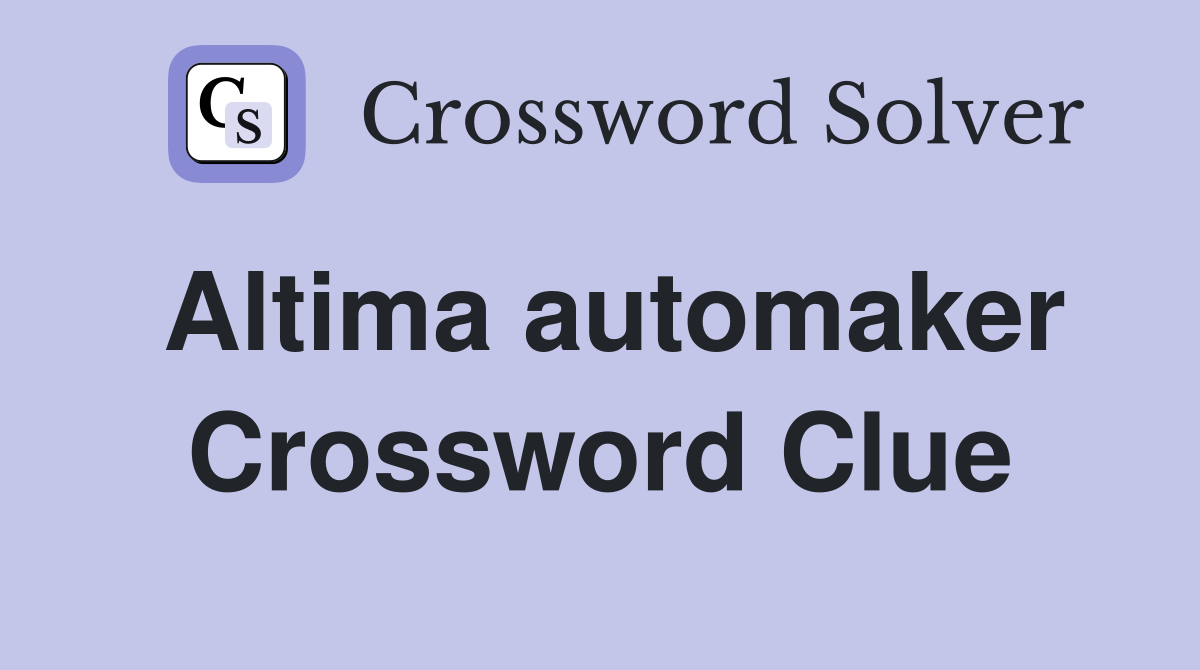 Altima automaker Crossword Clue