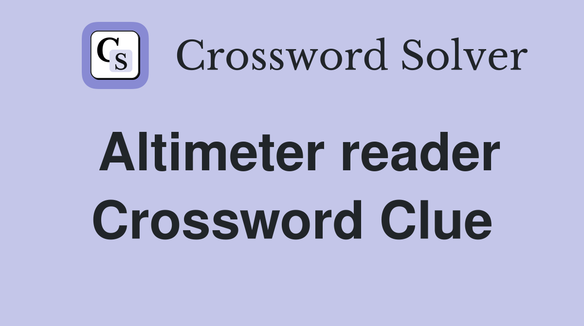 Altimeter reader Crossword Clue