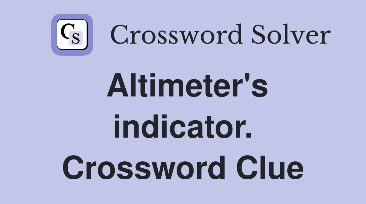 Altimeter's indicator. Crossword Clue