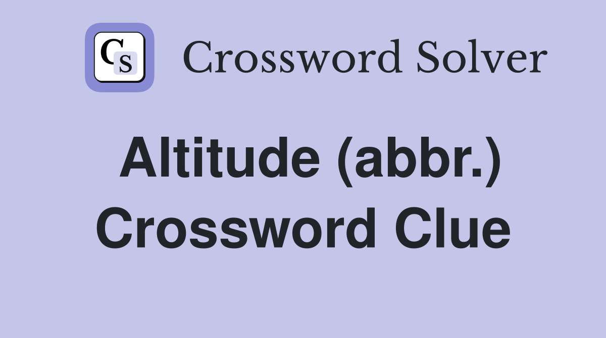 Altitude (abbr.) Crossword Clue