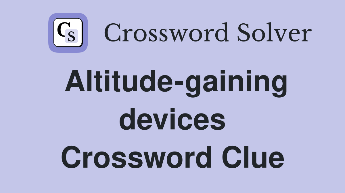 Altitude-gaining devices Crossword Clue