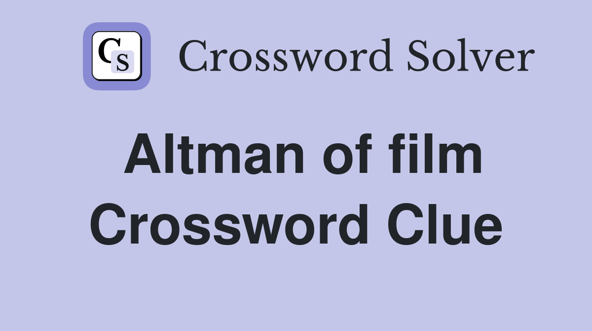 Altman of film Crossword Clue