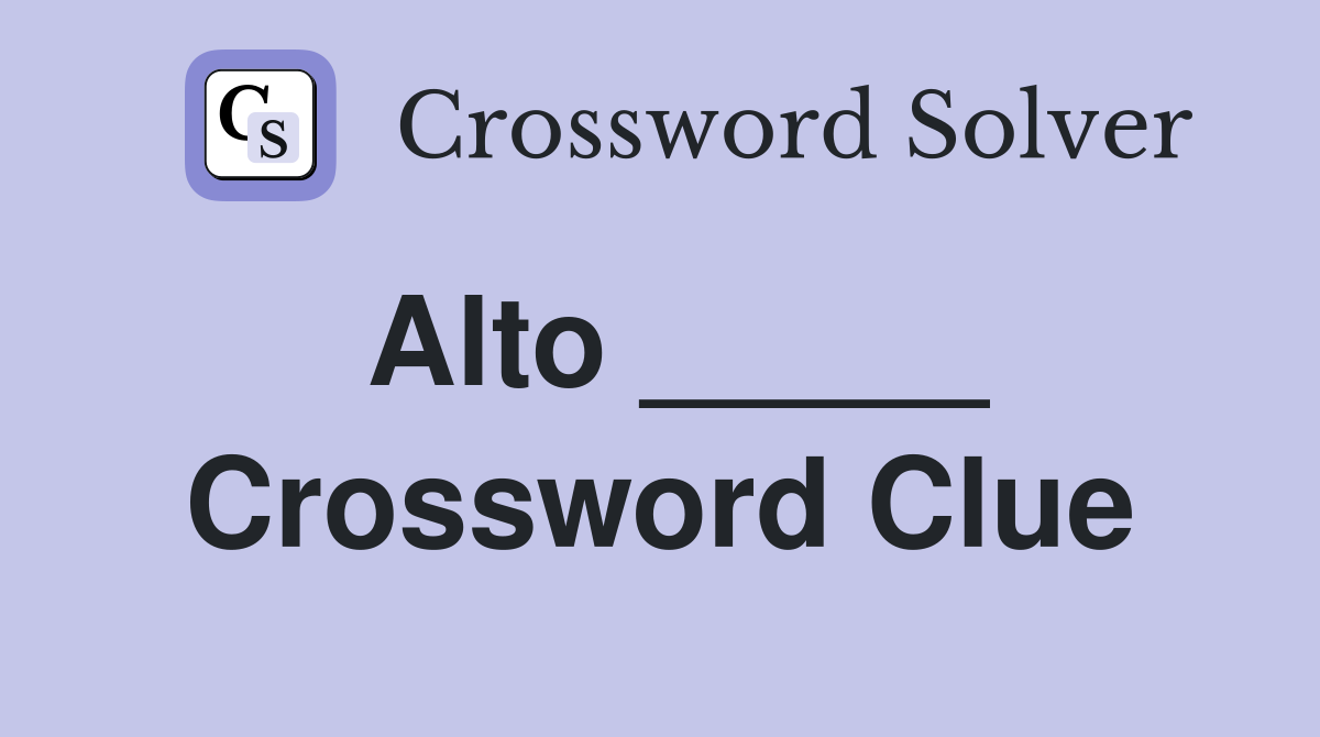 Alto _____ Crossword Clue