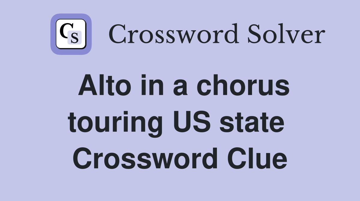 Alto in a chorus touring US state  Crossword Clue