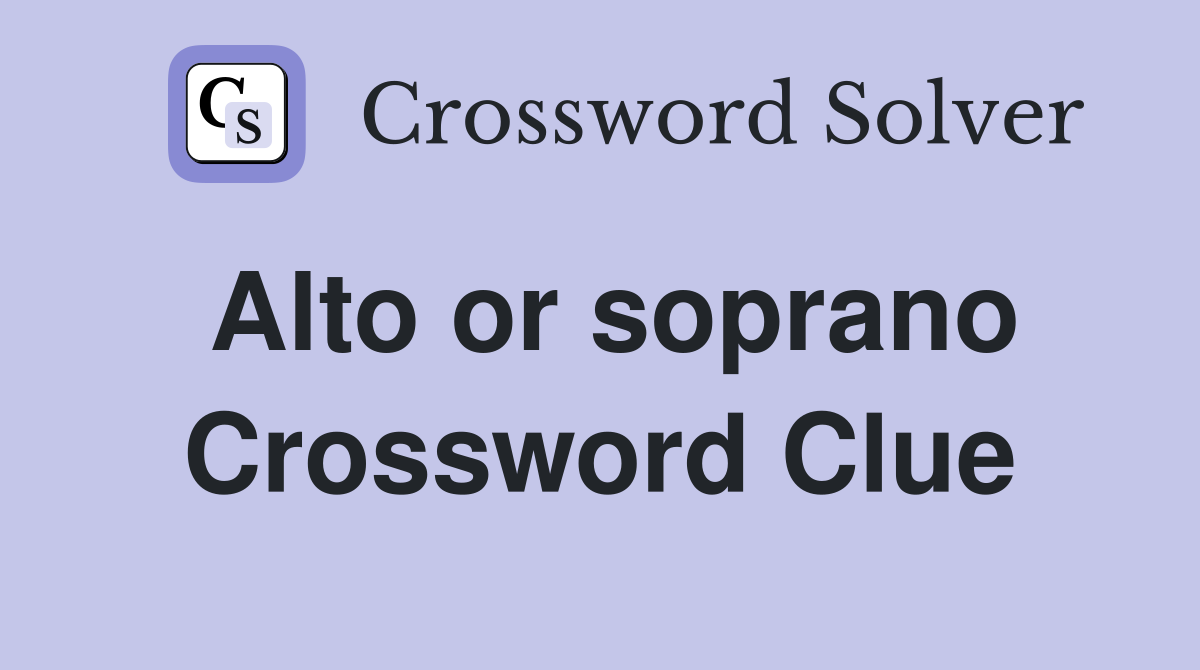 Alto or soprano Crossword Clue