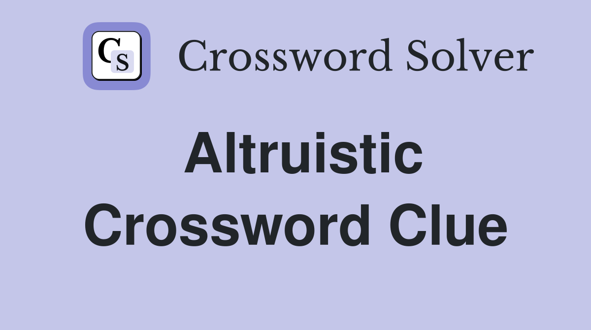 Altruistic Crossword Clue Answers Crossword Solver