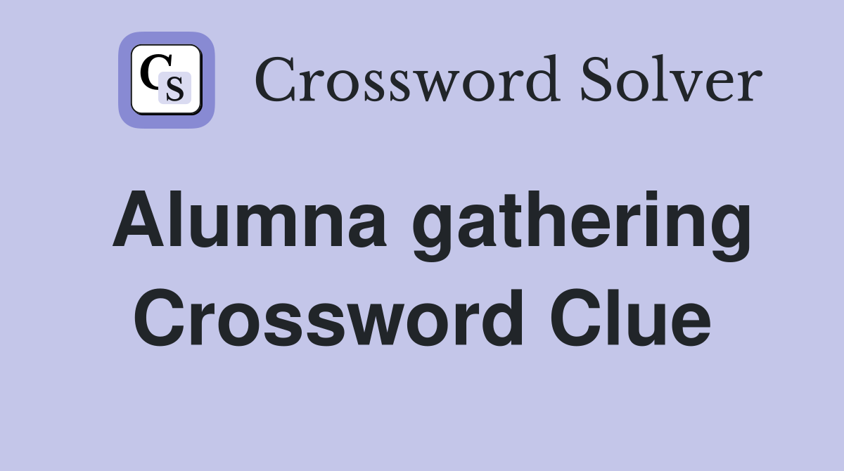 Alumna gathering Crossword Clue