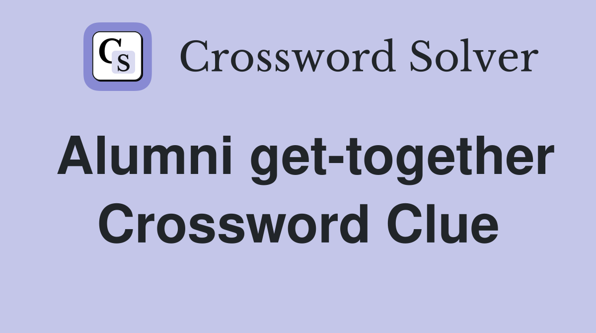 Alumni get-together Crossword Clue