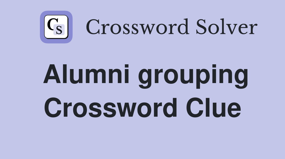 Alumni grouping Crossword Clue