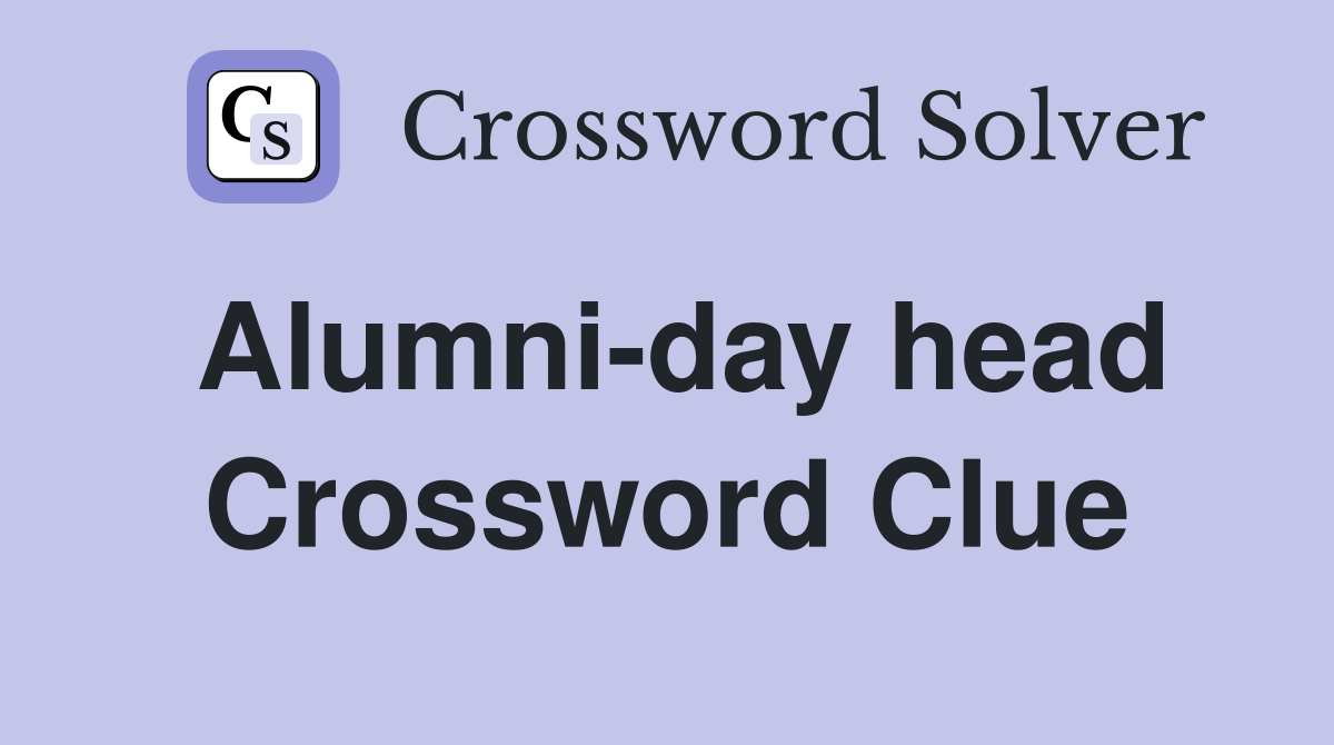 Alumni-day head Crossword Clue