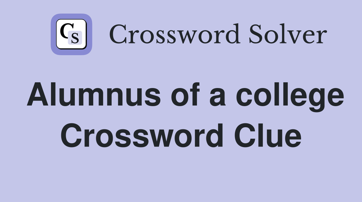 Alumnus of a college Crossword Clue