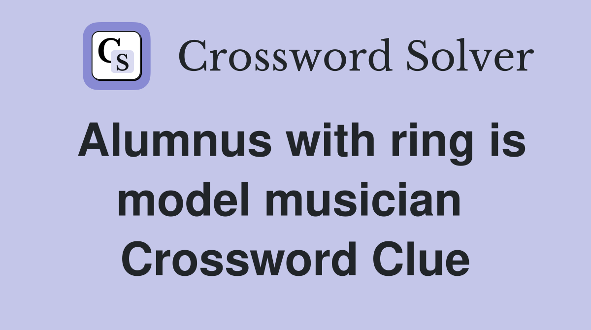 Alumnus with ring is model musician  Crossword Clue