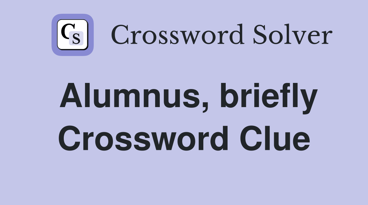 Alumnus, briefly Crossword Clue