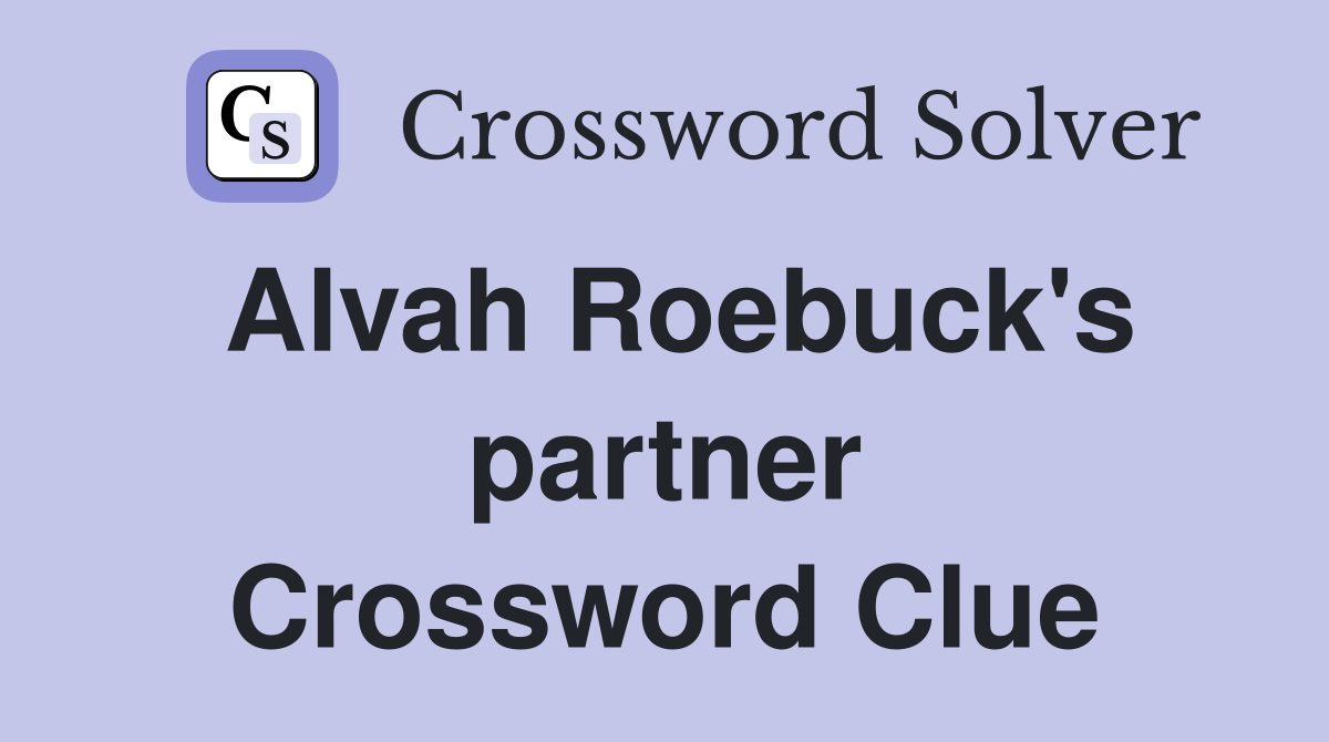 Alvah Roebuck's partner Crossword Clue
