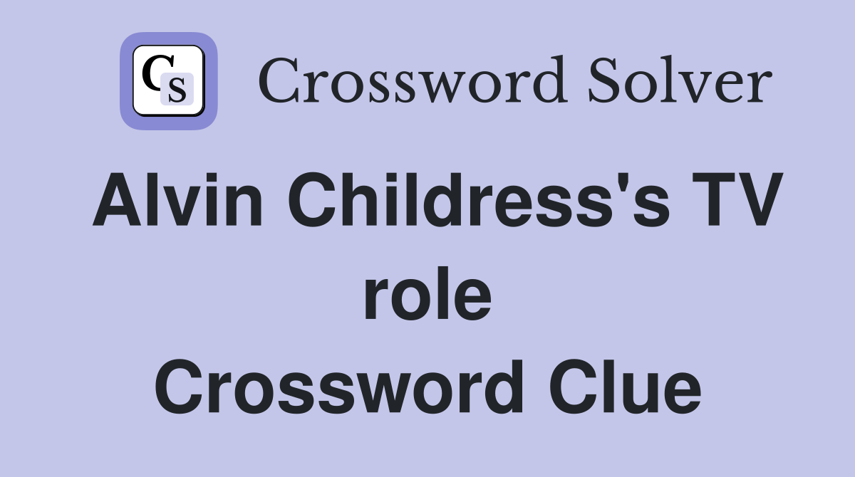Alvin Childress's TV role Crossword Clue