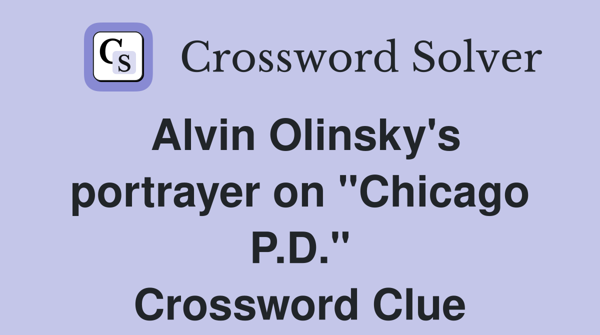 Alvin Olinsky's portrayer on "Chicago P.D." Crossword Clue