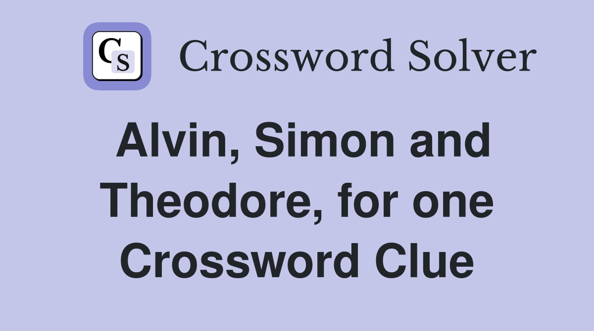 Alvin, Simon and Theodore, for one Crossword Clue