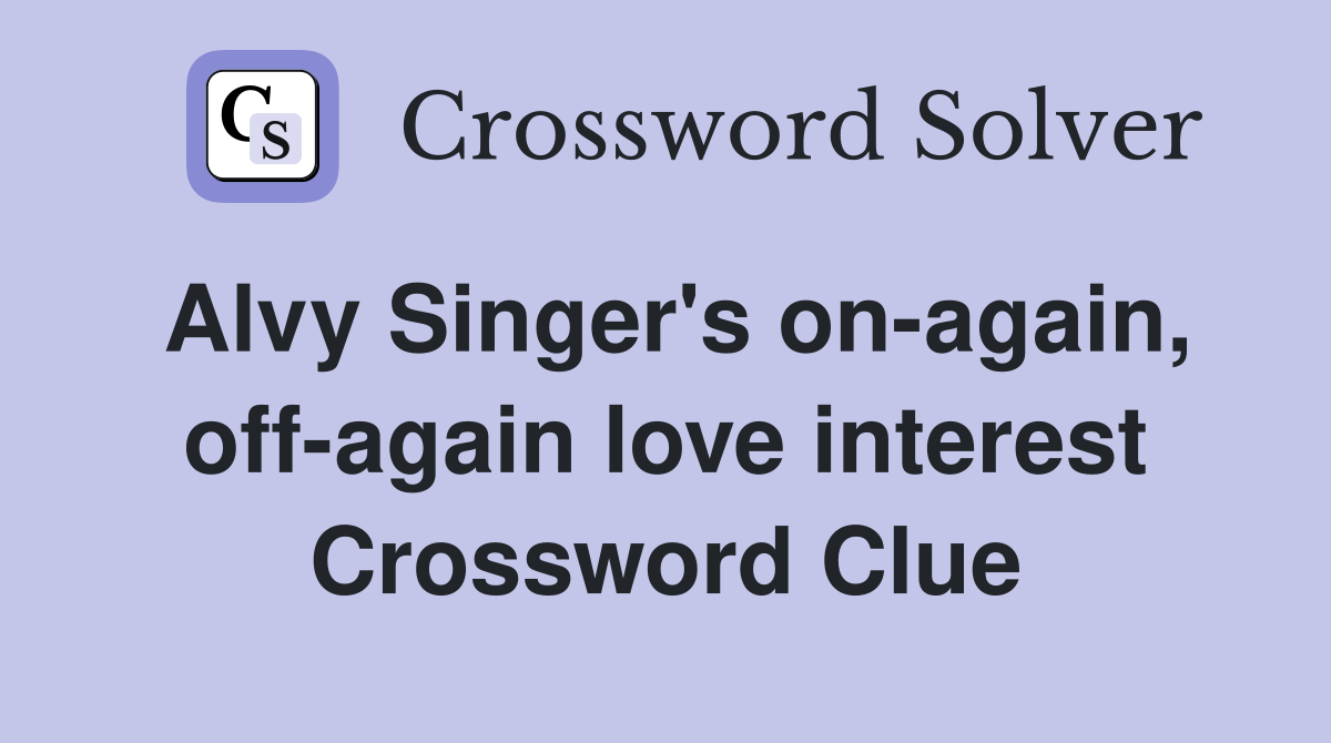 Alvy Singer #39 s on again off again love interest Crossword Clue