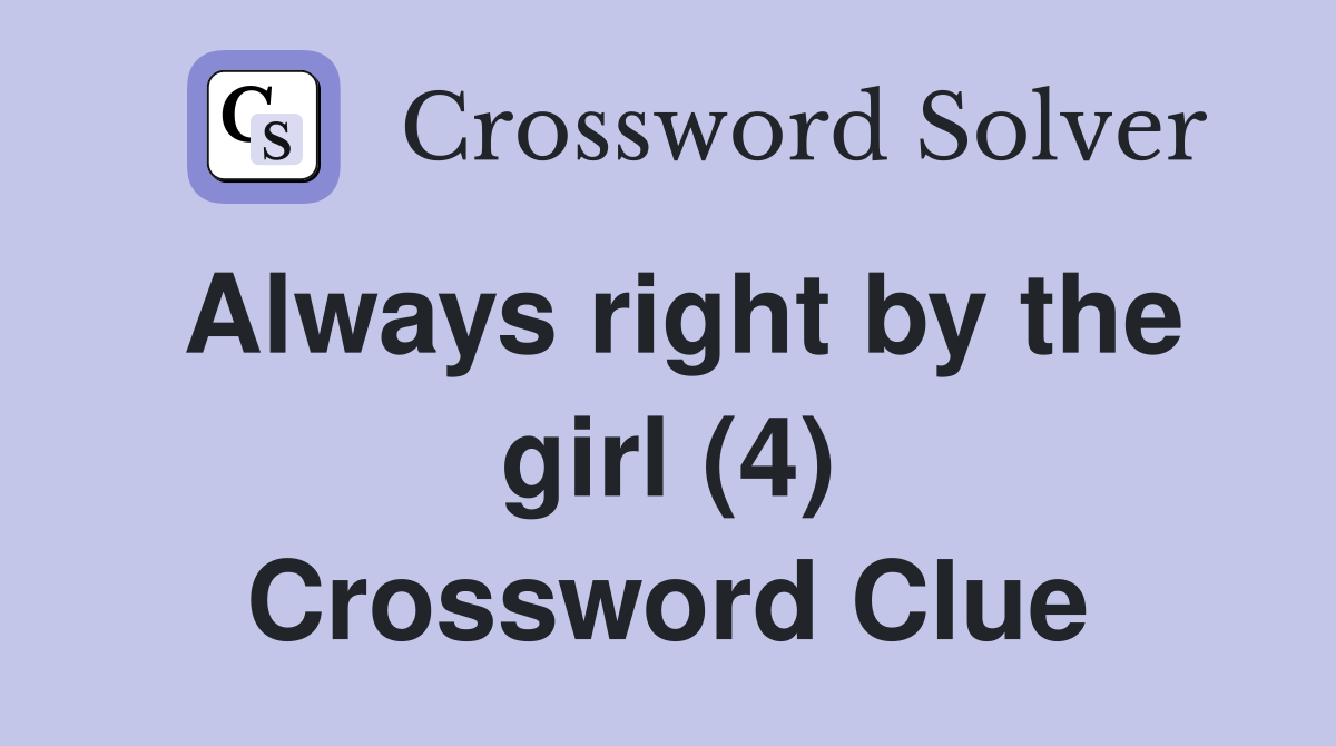 Always right by the girl (4) Crossword Clue