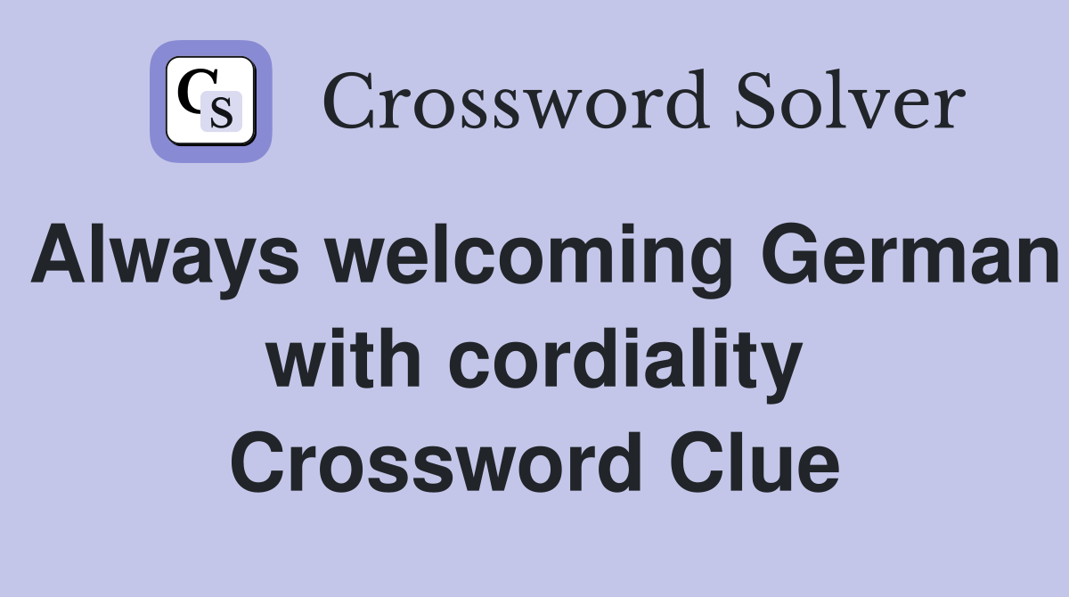 Always welcoming German with cordiality Crossword Clue