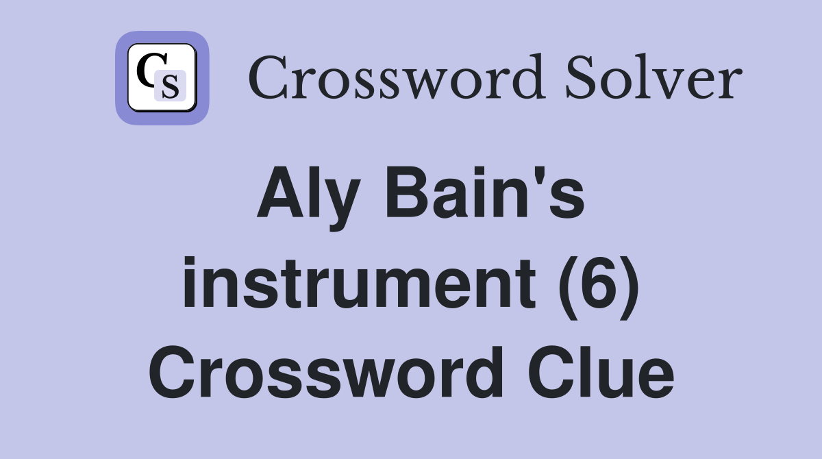 Aly Bain's instrument (6) Crossword Clue