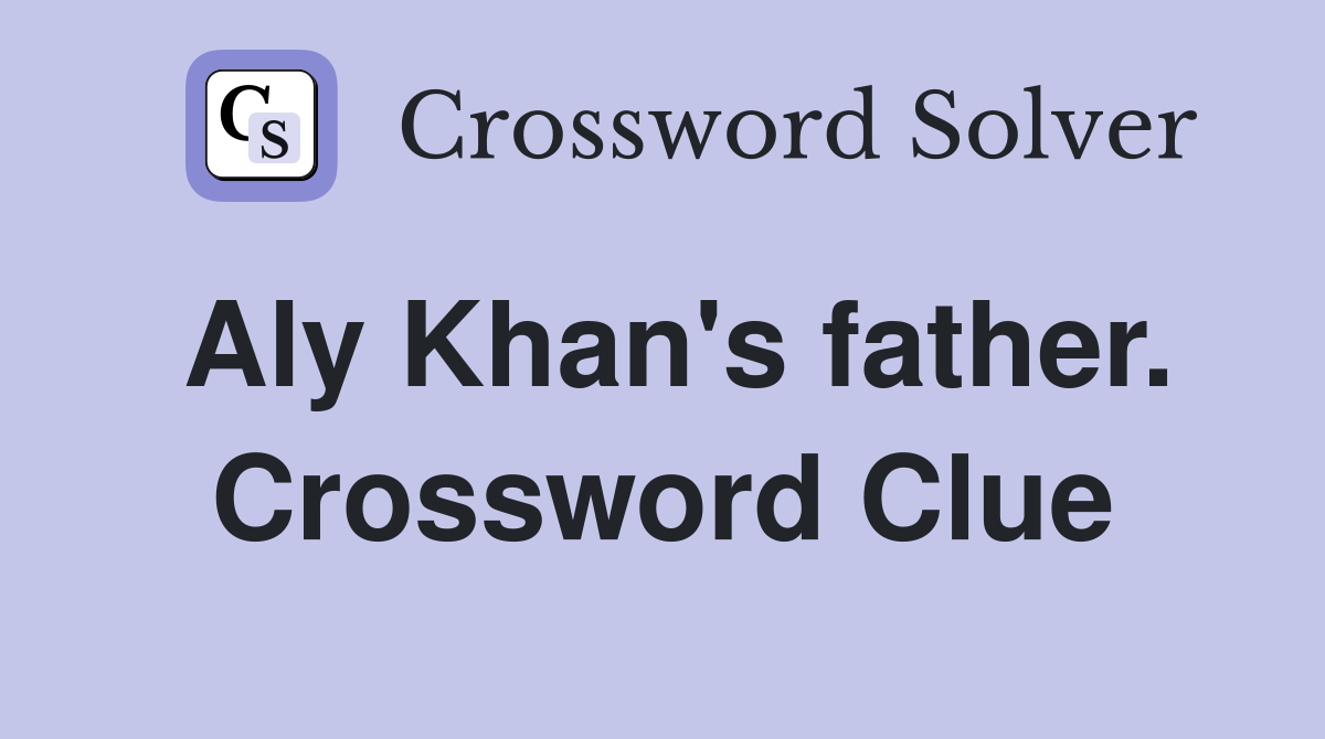 Aly Khan's father. Crossword Clue