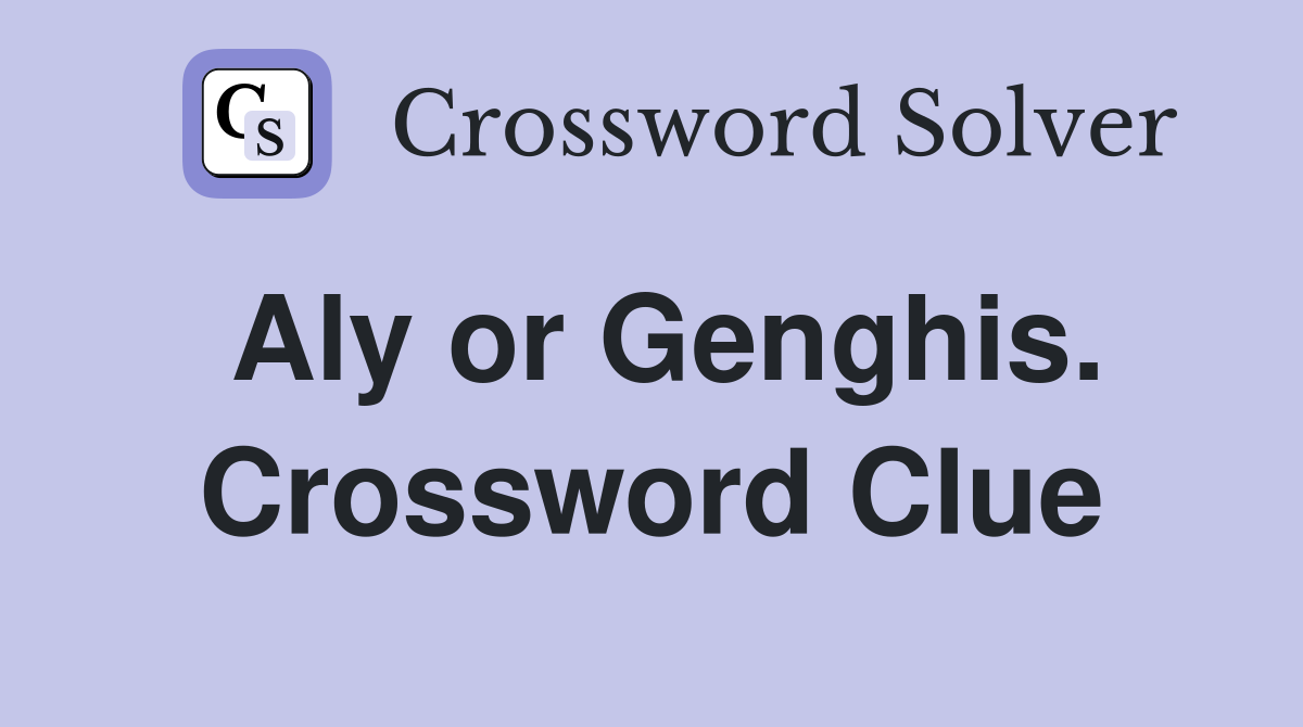 Aly or Genghis. Crossword Clue
