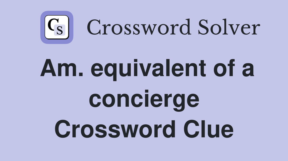 Am. equivalent of a concierge Crossword Clue