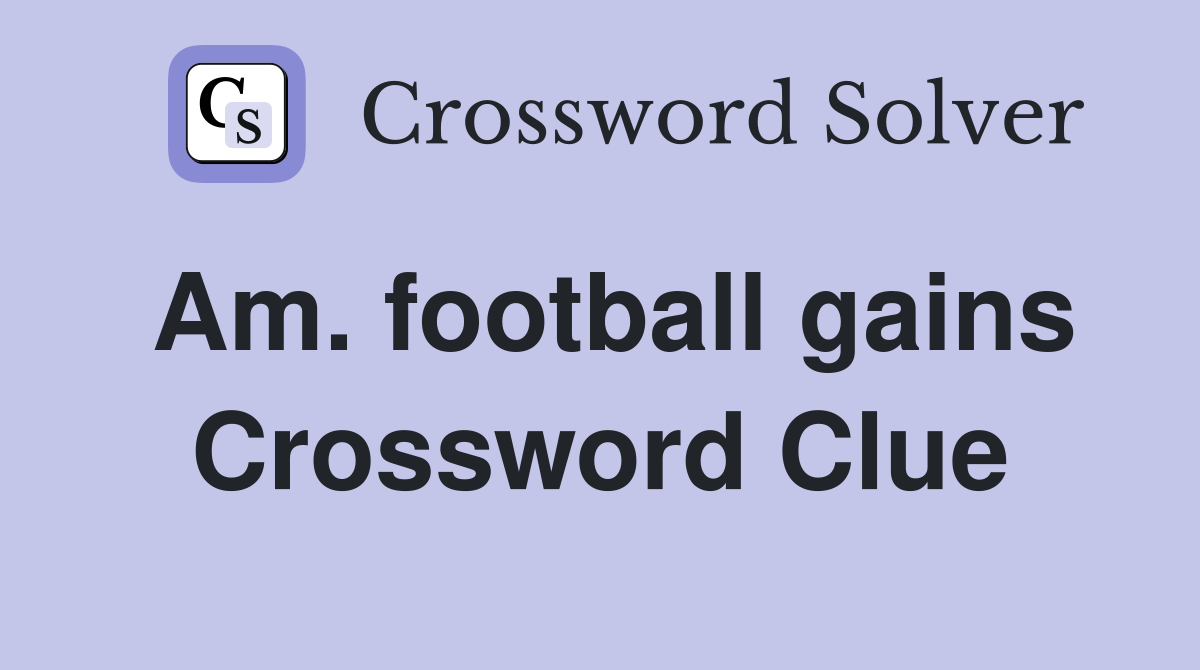Am. football gains Crossword Clue