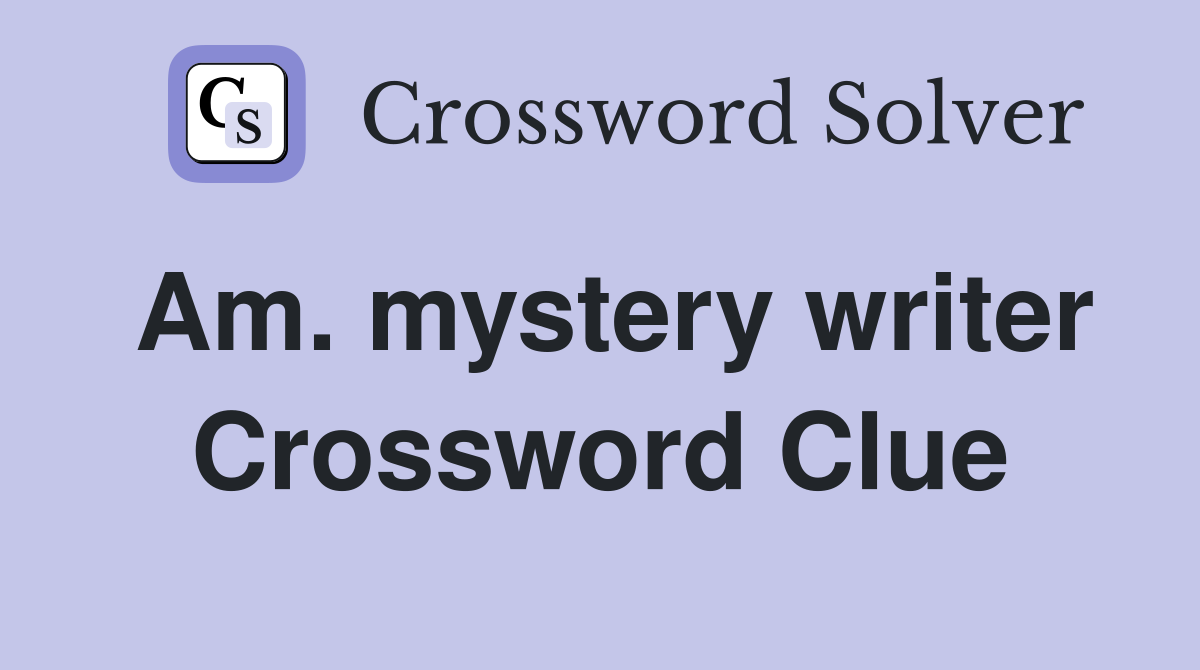 Am. mystery writer Crossword Clue