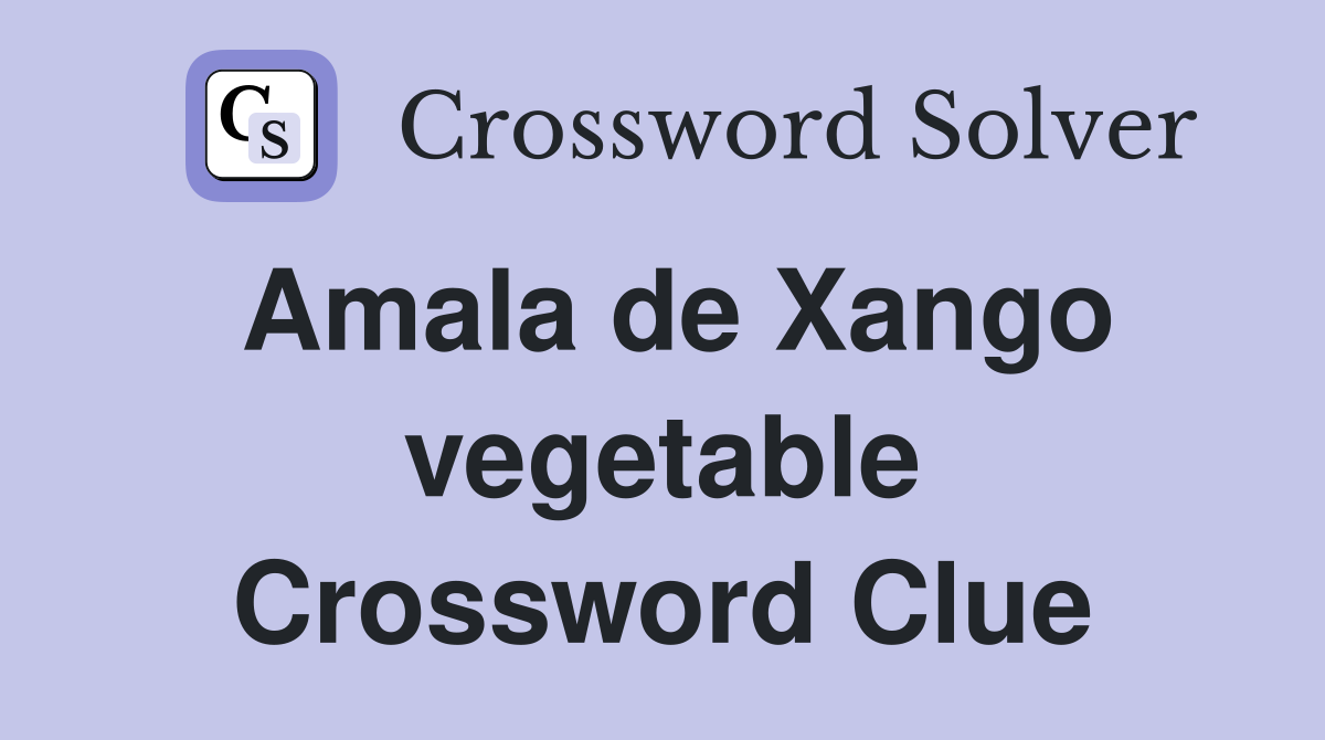 Amala de Xango vegetable Crossword Clue