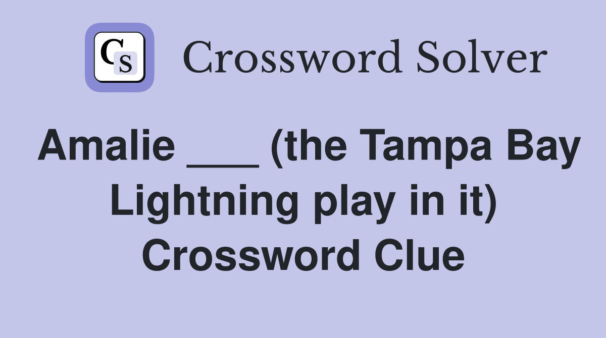 Amalie ___ (the Tampa Bay Lightning play in it) Crossword Clue