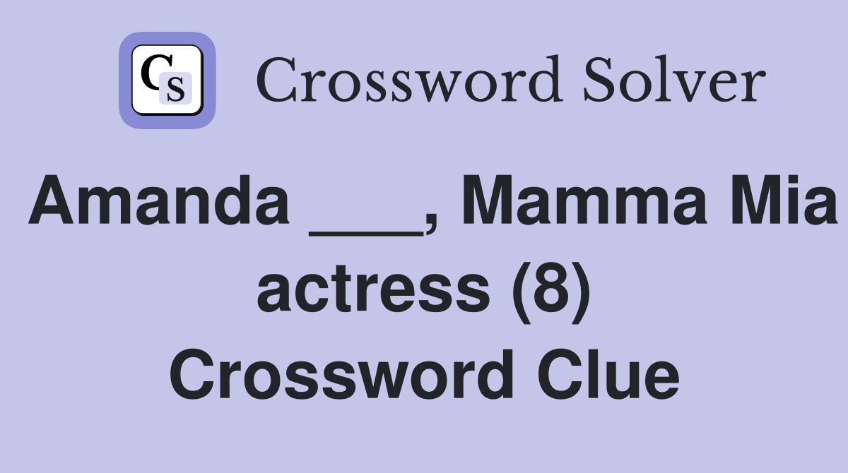 Amanda ___, Mamma Mia actress (8) Crossword Clue