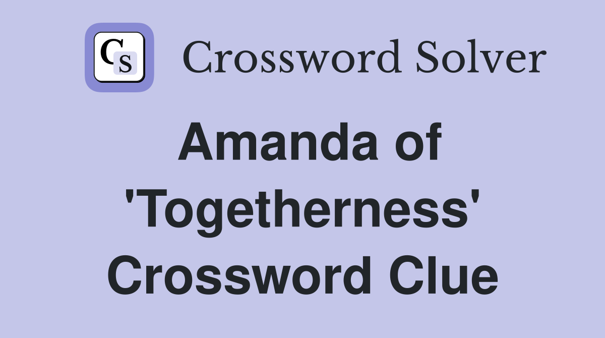Amanda of 'Togetherness' Crossword Clue