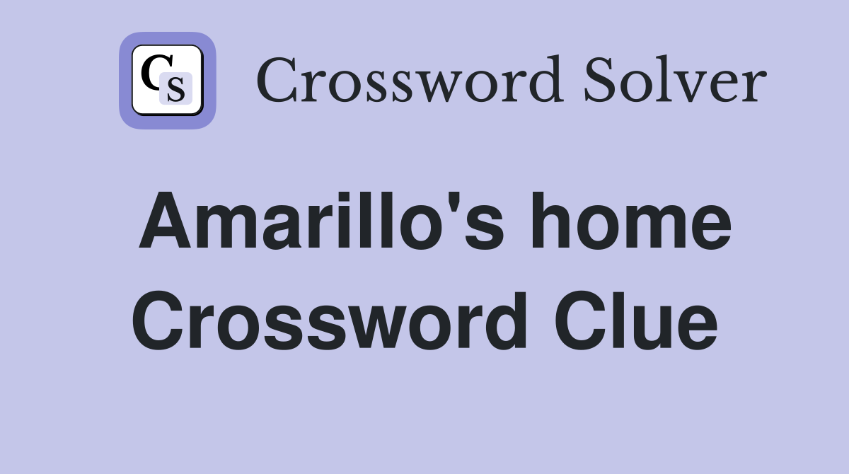 Amarillo's home Crossword Clue