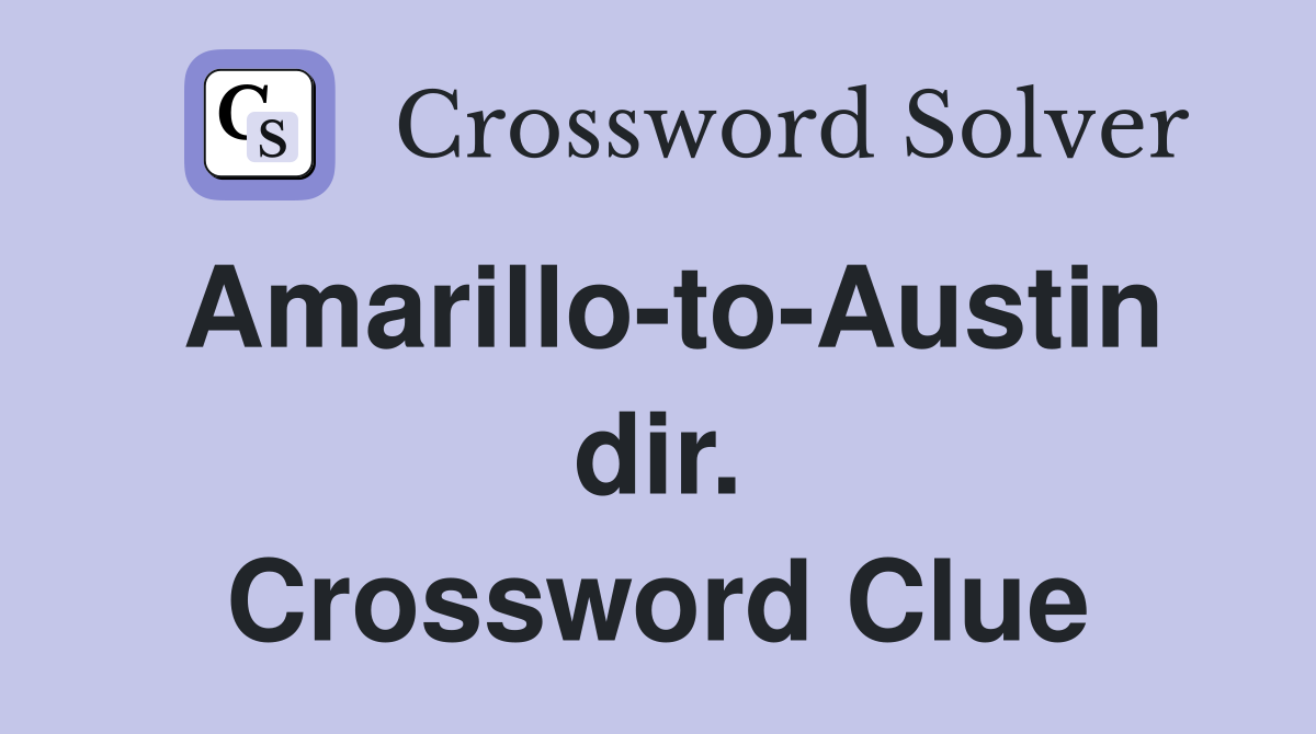 Amarillo-to-Austin dir. Crossword Clue