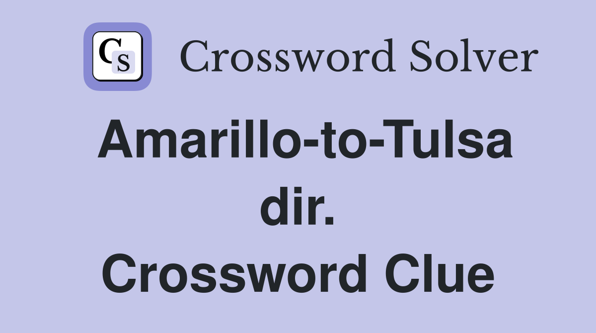 Amarillo-to-Tulsa dir. Crossword Clue
