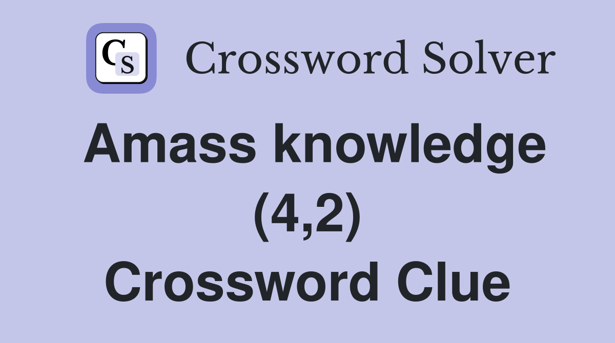 Amass knowledge (4,2) Crossword Clue