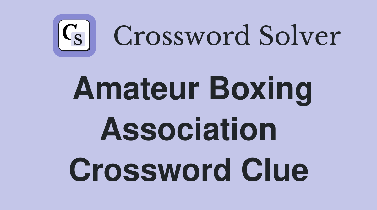 Amateur Boxing Association Crossword Clue