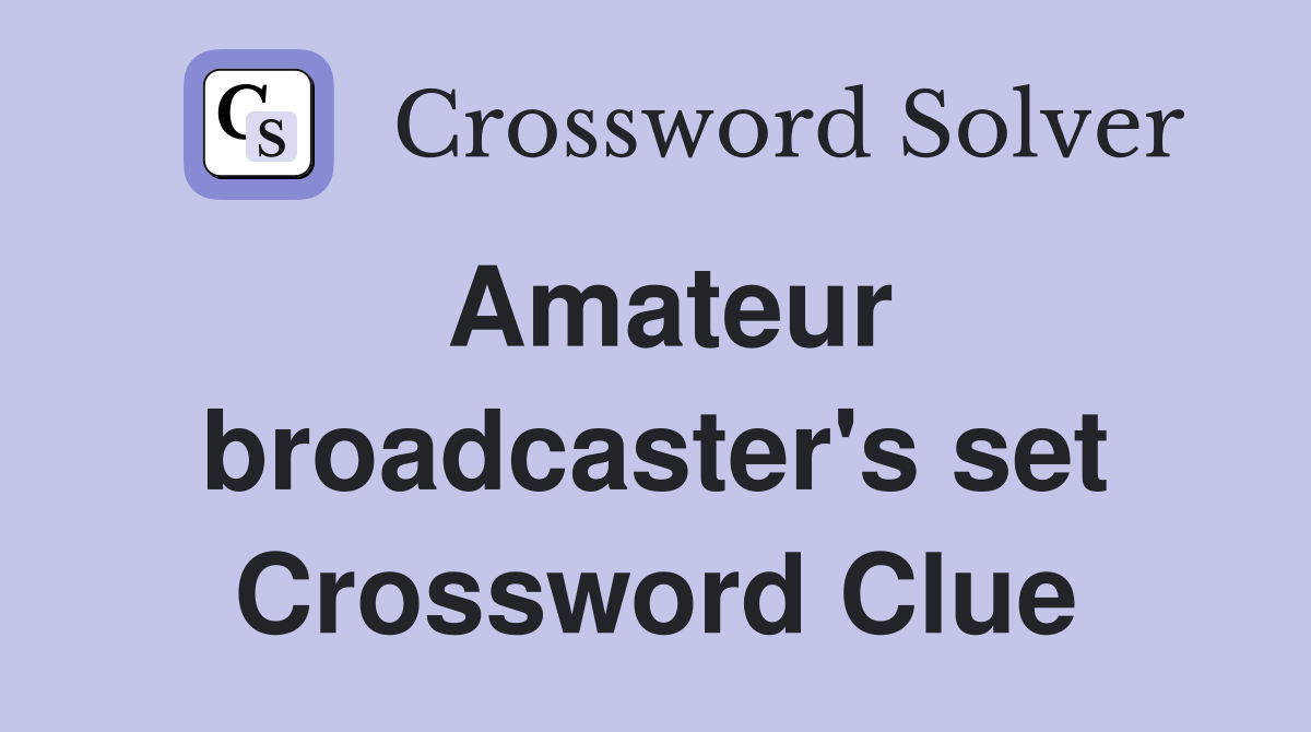 Amateur broadcaster's set Crossword Clue